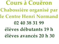 Cours  Couron Chabossire organis par  le Centre Henri Normand 02 40 38 31 99 lves dbutants 19 h  lves avancs 20 h 30